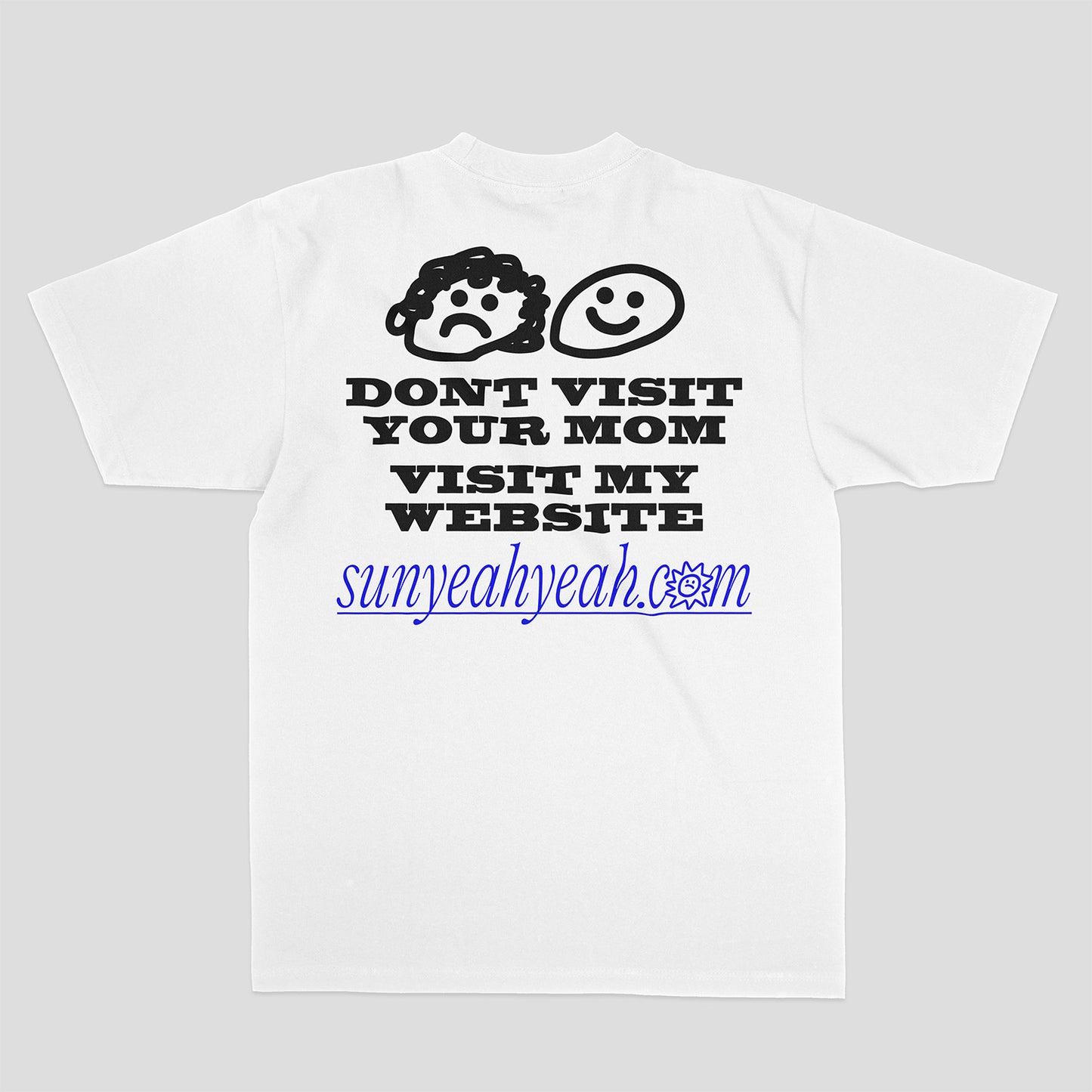 Don't visit your mom, visit my website.
